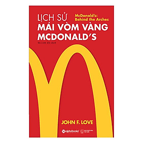 Sách Lịch sử mái vòm vàng Mc donald's - Alphabooks - BẢN QUYỀN