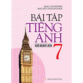 Bài Tập Tiếng Anh 7 - Có Đáp Án (Tái Bản 2020)