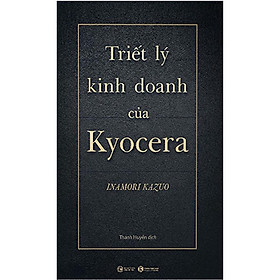 Triết Lý Kinh Doanh Của Kyocera (Bìa Cứng) - Bản Quyền