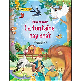 Truyện Ngụ Ngôn La Fontaine Hay Nhất - Tủ Sách Vàng Cho Con 