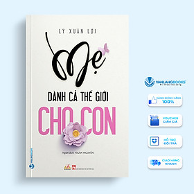 Sách Mẹ Dành Cả Thế Giới Cho Con