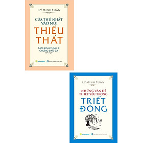 COMBO CỬA THỨ NHẤT VÀO NÚI THIẾU THẤT - TÂM KINH TỤNG VÀ CHỨNG ĐẠO CA + NHỮNG VẤN ĐỀ THIẾT YẾU TRONG TRIẾT ĐÔNG (BỘ 2 CUỐN)