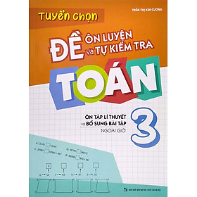 Tuyển Chọn Đề Ôn Luyện Và Tự Kiểm Tra Toán 3_ML