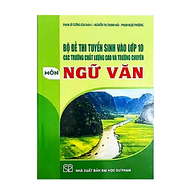 Hình ảnh Sách - Bộ đề thi tuyển sinh vào lớp 10 các trường chất lượng cao và trường chuyên môn Ngữ văn