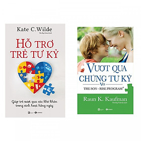 Combo sách Vượt Qua Hội Chứng Tự Kỷ Với The Son - Rise Program và Hỗ trợ trẻ tự kỷ - Giúp trẻ vượt qua các khó khăn trong sinh hoạt hằng ngày