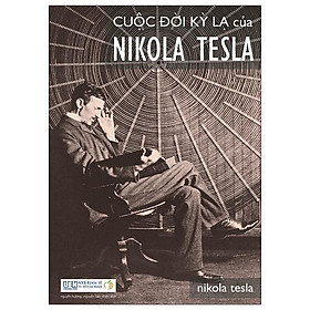 Hình ảnh Cuộc Đời Kỳ Lạ Của Nikola Tesla (Tái Bản 2022)