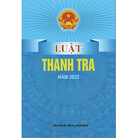 LUẬT THANH TRA (NĂM 2022) HIỆN HÀNH