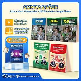 Combo 5 Sách Excel - Word - Power Point - 150TT - Google Sheet ĐÀO TẠO TIN HỌC Ứng Dụng Văn Phòng Kèm Video Hướng Dẫn