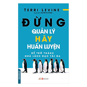 Sách Đừng Quản Lý, Hãy Huấn Luyện