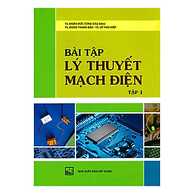 [Download Sách] Bài Tập Lý Thuyết Mạch Điện - Tập 1