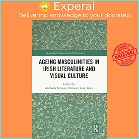 Sách - Ageing Masculinities in Irish Literature and Visual Culture by Tony Tracy (UK edition, hardcover)