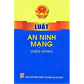 Luật An ninh mạng (hiện hành) (bản in 2020) - Chính An