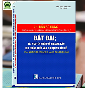 Chỉ Dẫn Áp Dụng Những Hành Vi Vi Phạm Hành Chính Trong Lĩnh Vực Đất Đai,  Tài Nguyên Nước Và Khoáng Sản, Khí Tượng Thủy Văn, Đo Đạc Và Bản Đồ