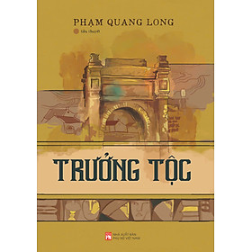 TRƯỞNG TỘC – Phạm Quang Long – NXB Phụ nữ Việt Nam