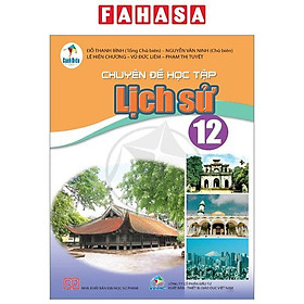 Chuyên Đề Học Tập Lịch Sử 12 (Cánh Diều) (Chuẩn)