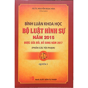 Nơi bán Bình luận khoa học Bộ luật hình sự năm 2015 được sửa đổi, bổ sung năm 2017 (Phần các tội phạm) - Quyển 1 - Giá Từ -1đ