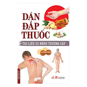 Dán Đắp Thuốc - Trị Liệu 30 Bệnh Thường Gặp