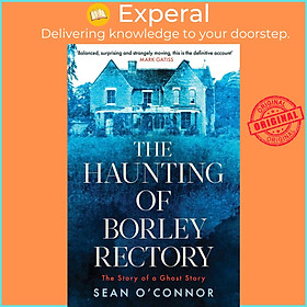 Sách - The Haunting of Borley Rectory - The Story of a Ghost Story by Sean O'Connor (UK edition, paperback)