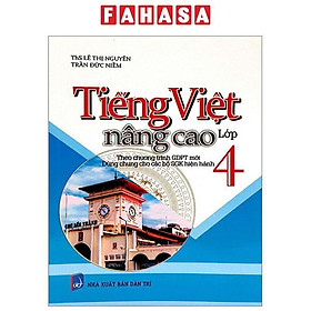Tiếng Việt Nâng Cao Lớp 4 (Dùng Chung Cho Các Bộ SGK Hiện Hành)
