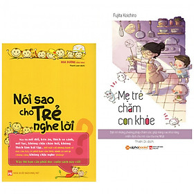 [Download Sách] Combo Sách Nuôi Dạy Con Cực Hay: Mẹ Trẻ Chăm Con Khỏe + Nói Sao Cho Trẻ Nghe Lời (tặng kèm bookmark thiết kế)