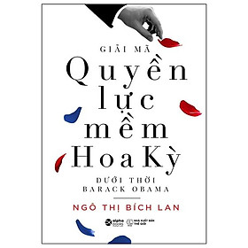 Giải Mã Quyền Lực Mềm Hoa Kỳ Dưới Thời Barack Obama