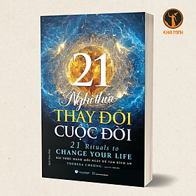 21 NGHI THỨC THAY ĐỔI CUỘC ĐỜI (21 Rituals To Change Your Life) - Theresa Cheung
