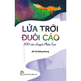 [Download Sách] Lửa Trời Đuôi Cáo - 100 Câu Chuyện Phần Lan