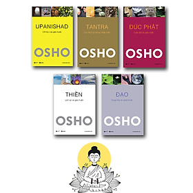 Bộ sách Osho: Đạo, Đức Phật, Thiền, Tantra, Upanishad (5 tập)
