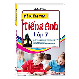 Hình ảnh Sách - Đề Kiểm Tra Tiếng Anh Lớp 7 (Tái bản 01)