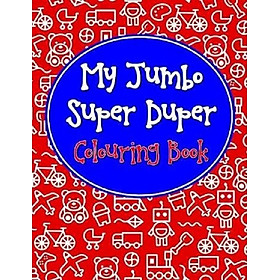 My Jumbo Super Duper Colouring Book - Công Ty Cổ Phần Tri thức Văn Hóa Sách Việt Nam