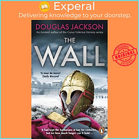 Sách - The Wall - The pulse-pounding epic about the end times of an empire by Douglas Jackson (UK edition, paperback)