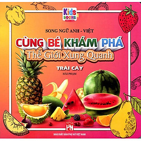 Cùng Bé Khám Phá Thế Giới Xung Quanh - Trái Cây (Song ngữ Anh-Việt)