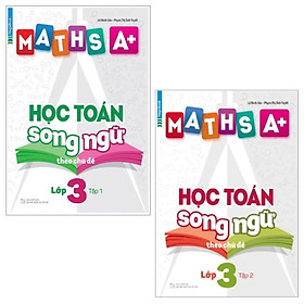 Combo Maths A+ Học Toán Song Ngữ Theo Chủ Đề - Lớp 3 - Tập 1 Và 2 (Bộ 2 Tập)