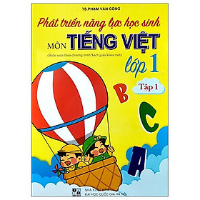 Phát Triển Năng Lực Học Sinh Môn Tiếng Việt Lớp 1 - Tập 1