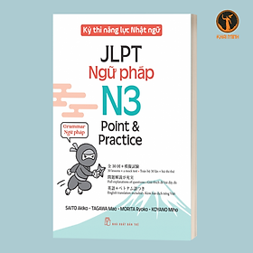 KỲ THI NĂNG LỰC NHẬT NGỮ JLPT N3 POINT & PRACTICE - NGỮ PHÁP (Saito Akiko - Tagawa Mao - Morita Ryoko - Koyano Miho) - 