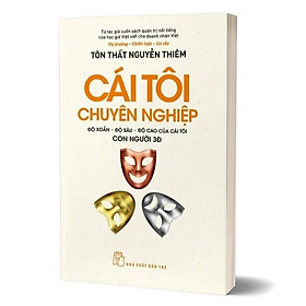 Cái Tôi Chuyên Nghiệp - Độ Xoắn-Độ Sâu-Độ Cao Của Cái Tôi - Con Người 3Đ
