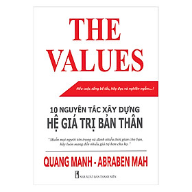 Nơi bán The Values - 10 Nguyên Tắc Xây Dựng Hệ Giá Trị Bản Thân (Tái Bản) - Giá Từ -1đ