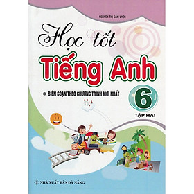 Sách - Học Tốt Tiếng Anh Lớp 6 Tập 2 Biên Soạn Theo Chương Trình Mới Nhất