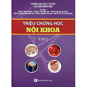 Triệu Chứng Học Nội Khoa, Tập 2 (Trường Đại Học Y Hà Nội) - Xuất bản lần thứ năm có sửa chữa, bổ sung (năm 2023)