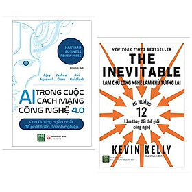 Combo 2 cuốn: AI Trong Cuộc Cách Mạng Công Nghệ 4.0 + The Inevitable: Làm Chủ Công Nghệ Làm Chủ Tương Lai