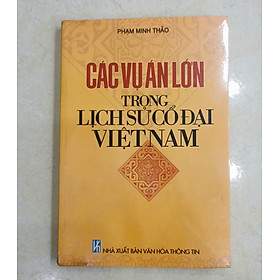 Những vụ án lớn trong lịch sử Việt Nam cổ đại
