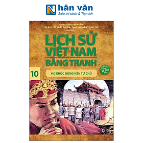 Lịch Sử Việt Nam Bằng Tranh - Tập 10 - Họ Khúc Dựng Nền Tự Chủ