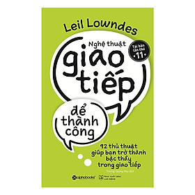 Hình ảnh Nghệ Thuật Giao Tiếp Để Thành Công - 92 Thủ Thuật Giúp Bạn Trở Thành Bậc Thầy Trong Giao Tiếp (Tặng Notebook Tự Thiết Kế)