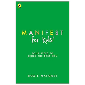 Sách ngoại văn: Manifest For Kids - Four Steps To Being The Best You