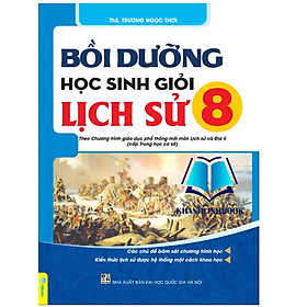 Sách - Bồi Dưỡng Học Sinh Giỏi Lịch Sử 8 (Theo chương trình GDPT mới)