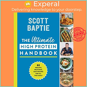 Sách - The Ultimate High Protein Handbook - 80 Healthy, Delicious, Easy Recipes  by Scott Baptie (UK edition, hardcover)