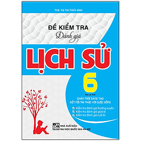 Đề Kiểm Tra Đánh Giá Lịch Sử 6  CTST & KNTT