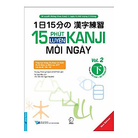 15 Phút Luyện Kanji Mỗi Ngày - Tập 2 (Trình Độ Sơ Cấp -Sơ Trung Cấp)