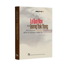 Lê Quý Đôn Và Jeong Yak Yong - Từ Chú Giải Kinh Thư Đến Tư Tưởng Chính Trị