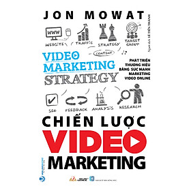 Chiến Lược Video Marketing - Jon Mowat - Vanlangbooks - Tái Bản 2023